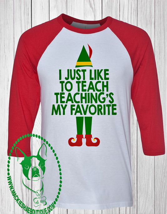 Teaching's My Favorite Elf Custom Shirt, 3/4 Sleeve
