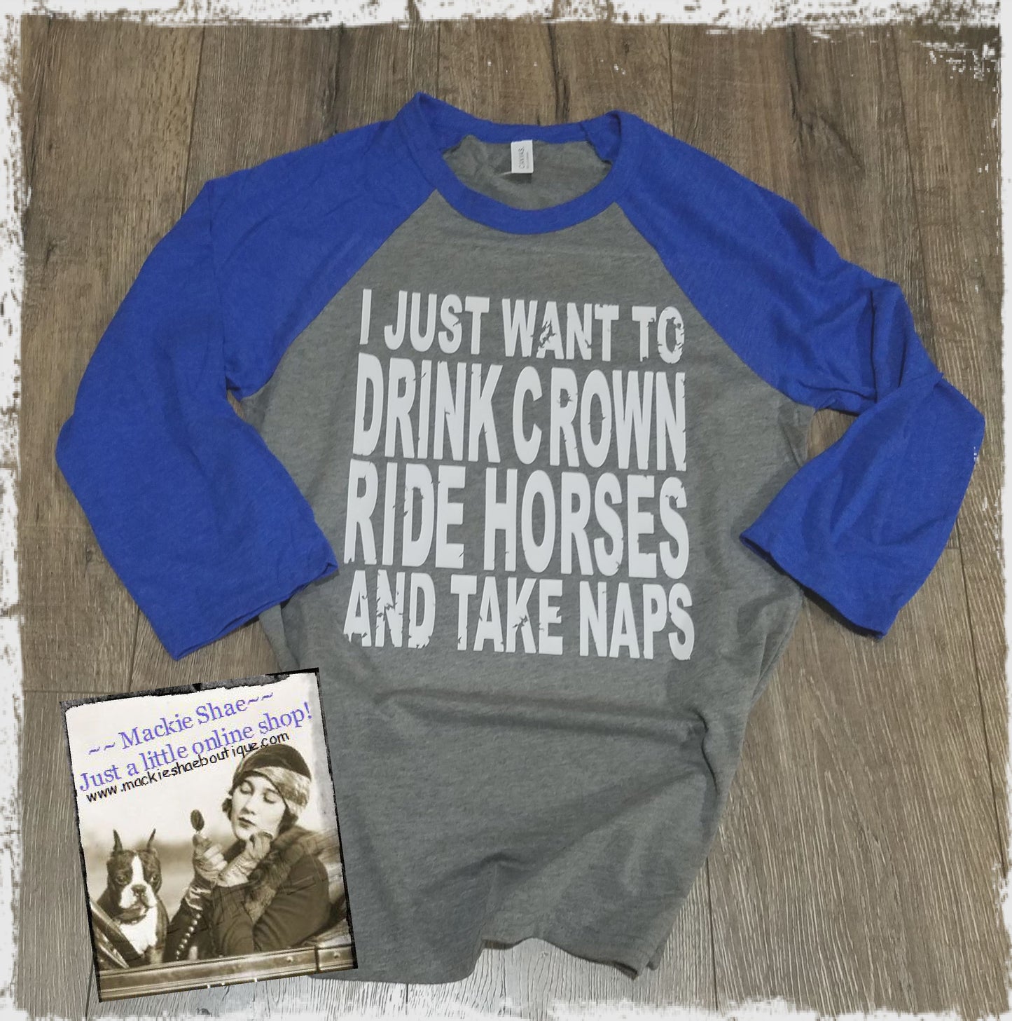 I Just Want to Drink Crown, Ride Horses and Take Naps Custom Shirt, 3/4 Sleeve