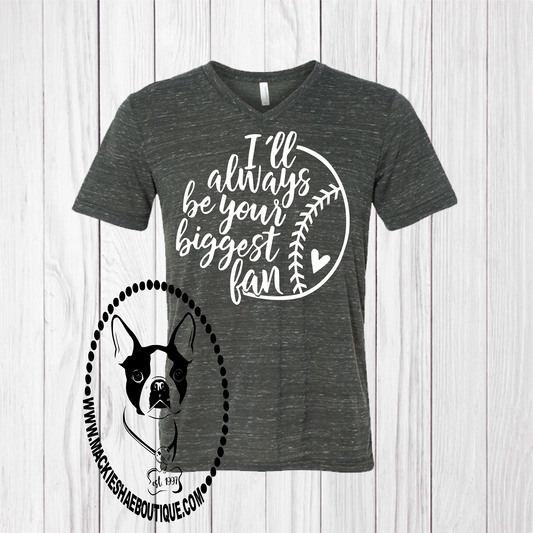 I'll Always Be Your Biggest Fan Softball/Baseball Custom Shirt, Short Sleeve