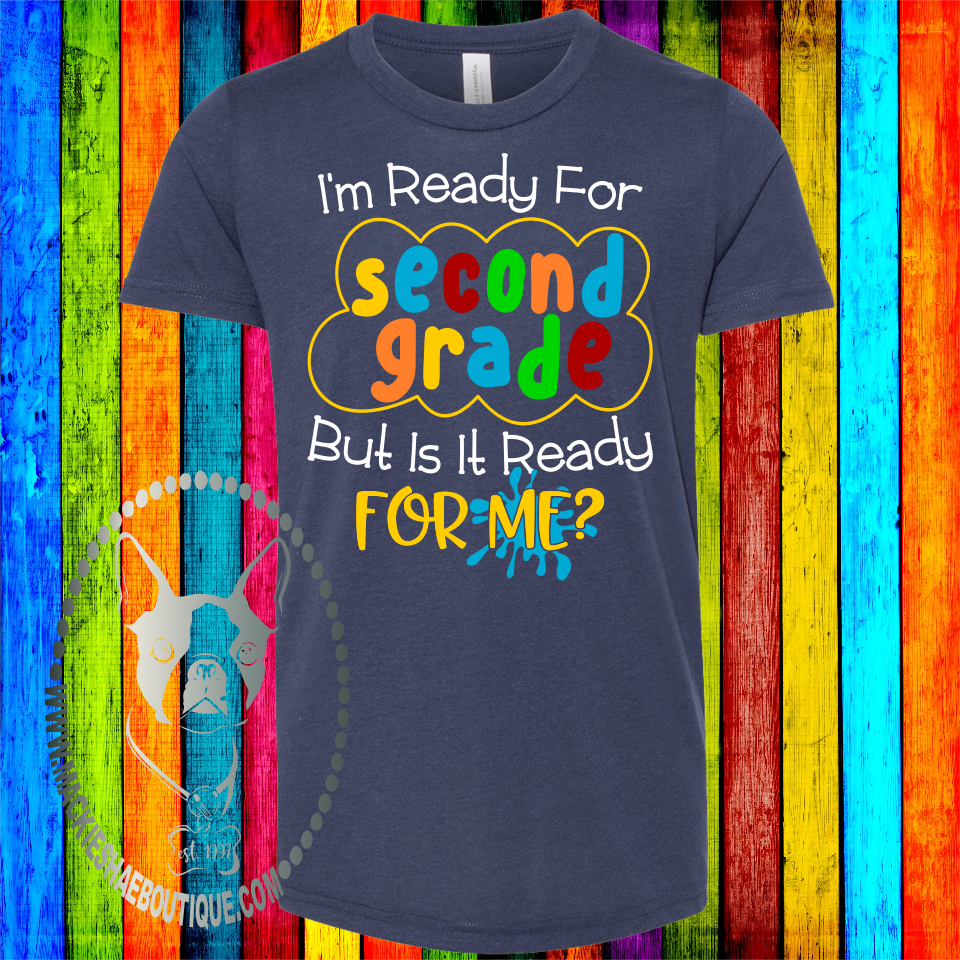 I'm Ready for Second Grade But Is It Ready for Me? Custom Shirt for Kids, Soft Short Sleeve (Get Any Grade)