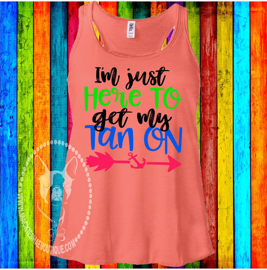 I'm Just Here To Get My Tan On Custom Shirt, Racerback Tank