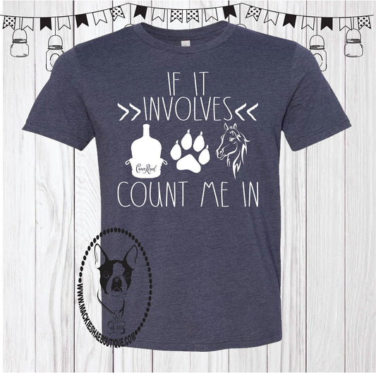 If it Involves Crown Royal, Horses, and Dogs... Count Me In Custom Shirt, Short Sleeve