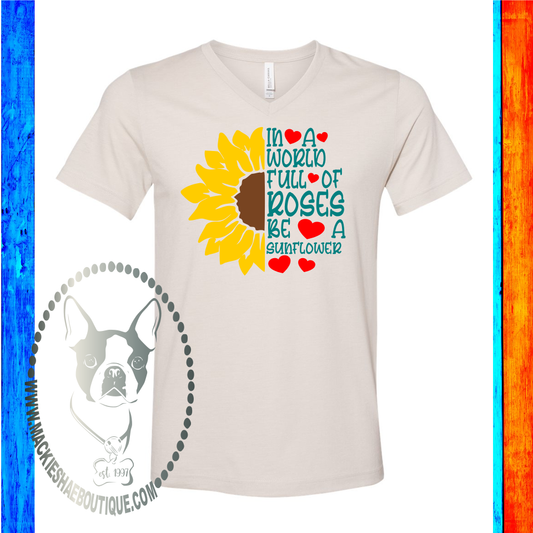 In A World Full of Roses Be a Sunflower Custom Shirt, Soft Short Sleeve