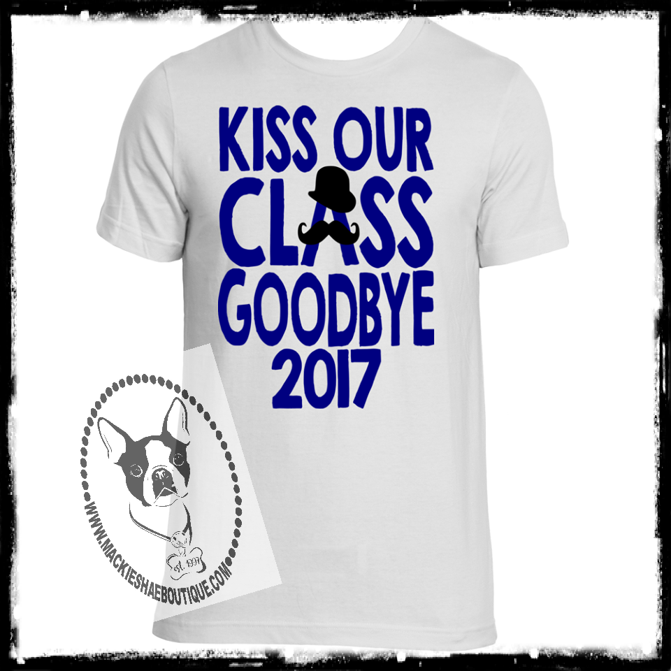 Kiss Our Class Goodbye with Mustache Custom Shirt, Short-Sleeve