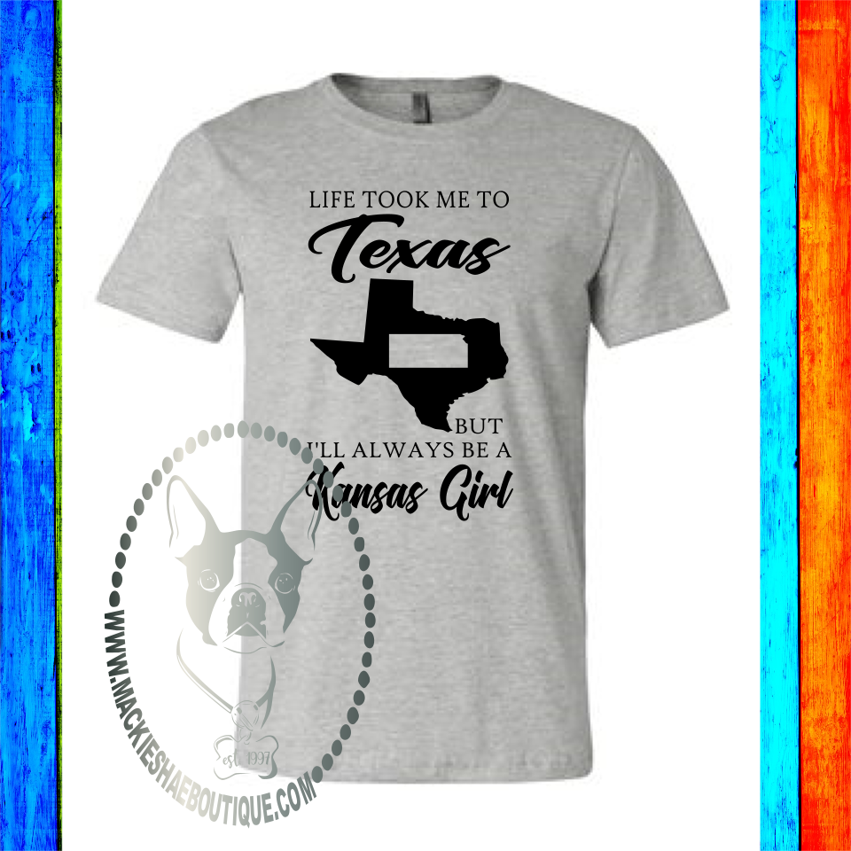 Life Took Me to Texas But I'll Always Be a Kansas Girl (Get Any States) Custom Shirt, Short Sleeve