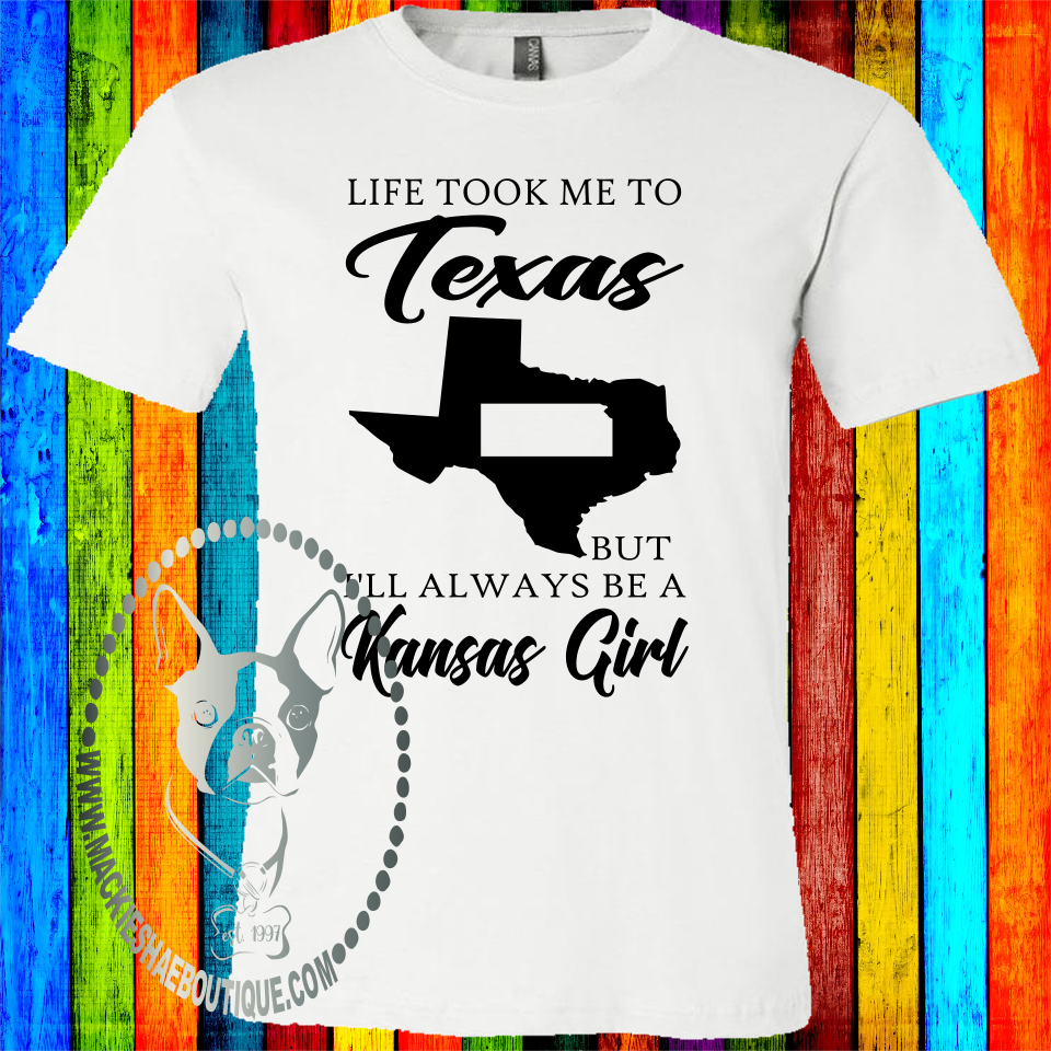 Life Took Me to Texas But I'll Always Be a Kansas Girl (Get Any States) Custom Shirt, Short Sleeve