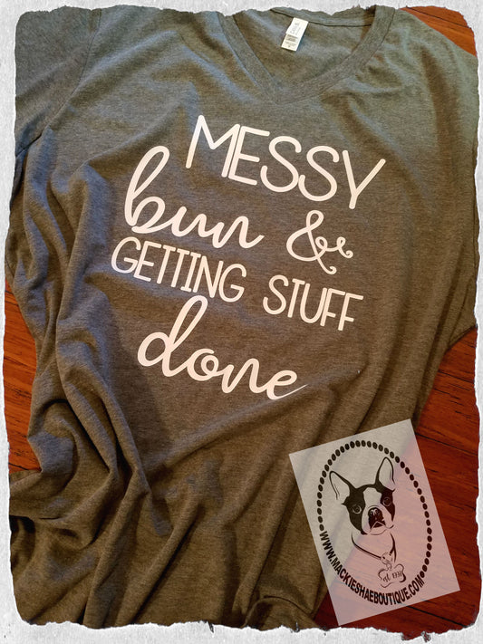 Messy Bun & Getting Stuff Done Custom Shirt, Short Sleeve