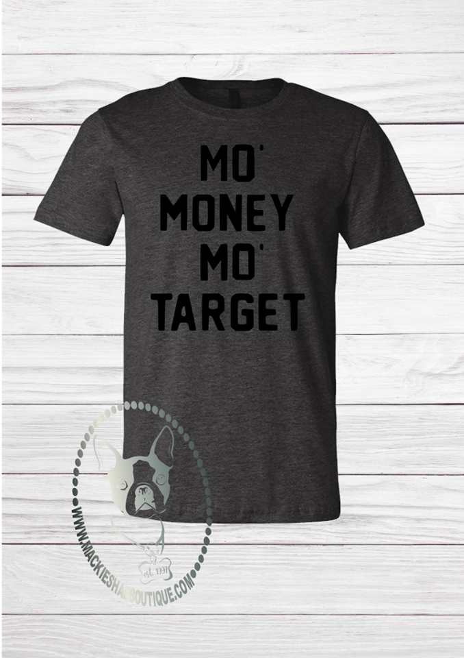 Mo' Money Mo' Target Custom Shirt, Short Sleeve