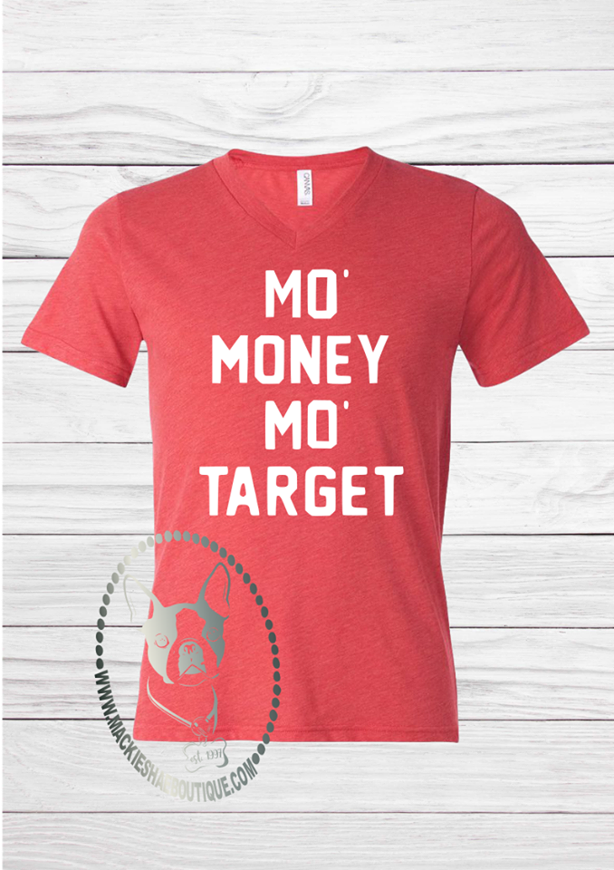 Mo' Money Mo' Target Custom Shirt, Short Sleeve