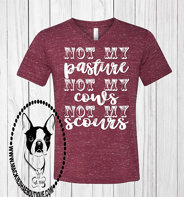 Not My Pasture, Not My Cows, Not My Scours Custom Shirt, Short Sleeve