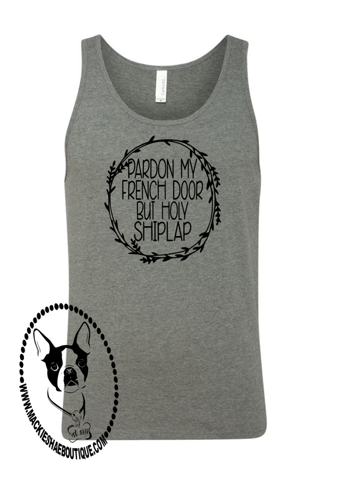Pardon My French Door but Holy Shiplap Custom Shirt, Soft Loose Fit Tank