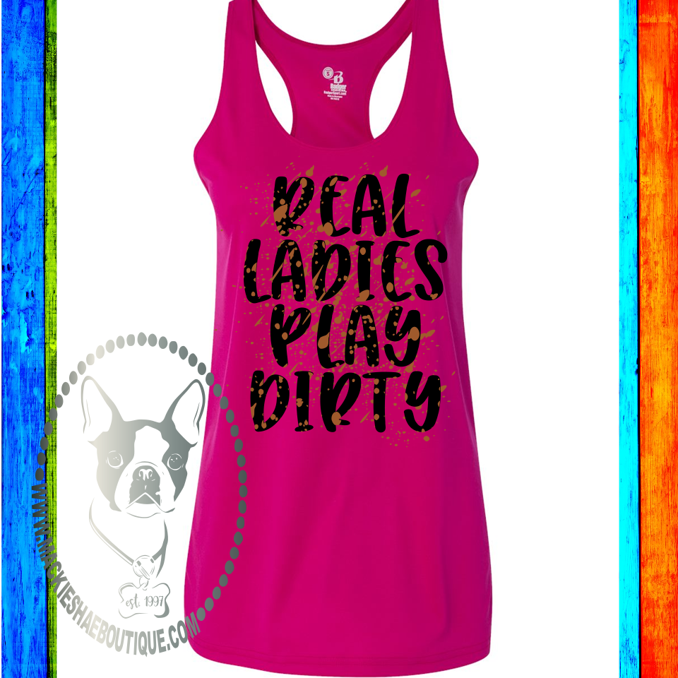 Real Ladies Play Dirty Custom Shirt, Women's B-Core Racerback Tank