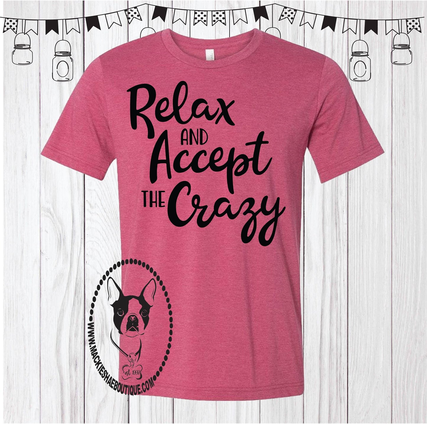 Relax and Accept the Crazy Custom Shirt, Soft Short Sleeve