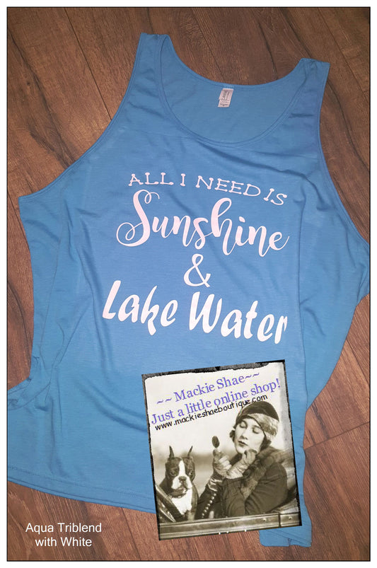 All I Need is Sunshine & Lake Water Custom Shirt, Tank
