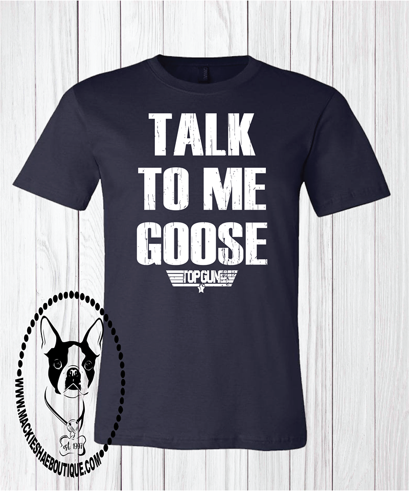 Talk to Me Goose Custom Shirt, Short Sleeve