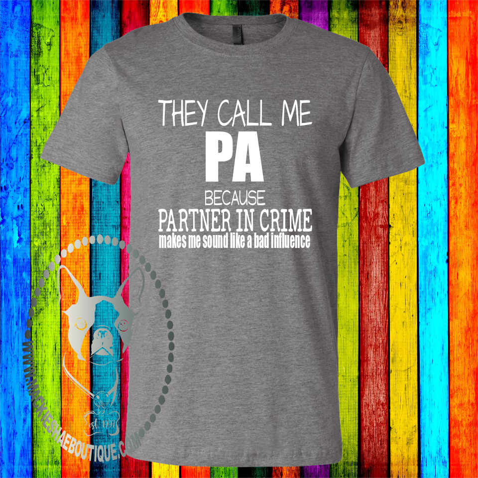 They Call Me Pa (Get any Name) Because Partner in Crime Makes Me Sound Like a Bad Influence Custom Shirt, Soft Short Sleeve