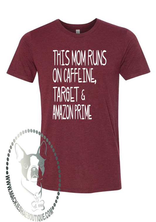 This Mom Runs on Caffeine, Target, and Amazon Prime Custom Shirt, Short Sleeve