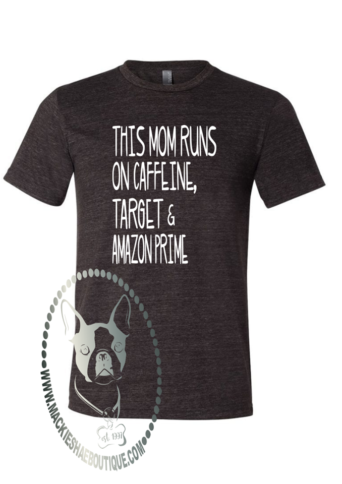 This Mom Runs on Caffeine, Target, and Amazon Prime Custom Shirt, Short Sleeve