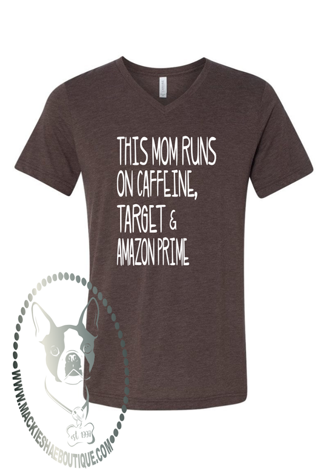 This Mom Runs on Caffeine, Target, and Amazon Prime Custom Shirt, Short Sleeve
