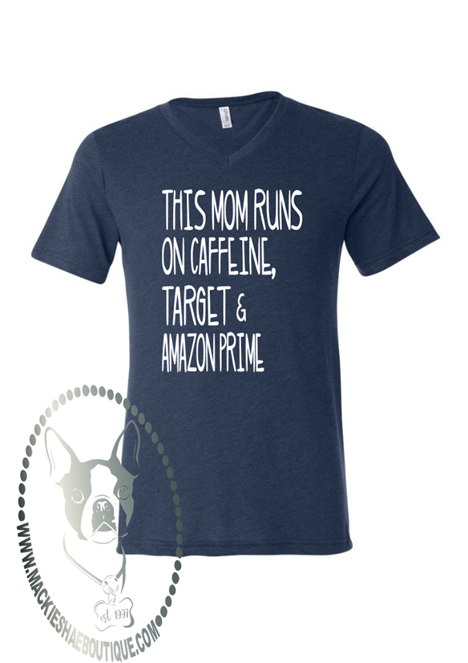 This Mom Runs on Caffeine, Target, and Amazon Prime Custom Shirt, Short Sleeve
