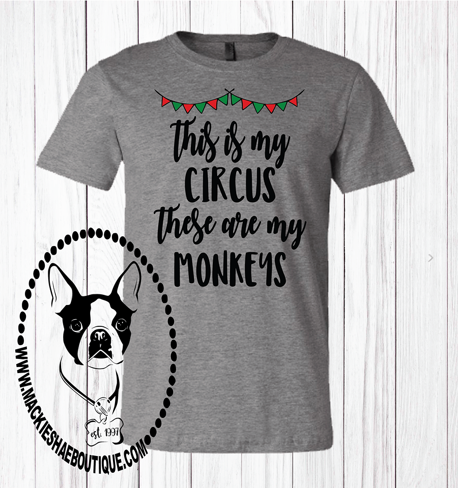This is My Circus...  These are My Monkeys Custom Shirt, Short-Sleeve