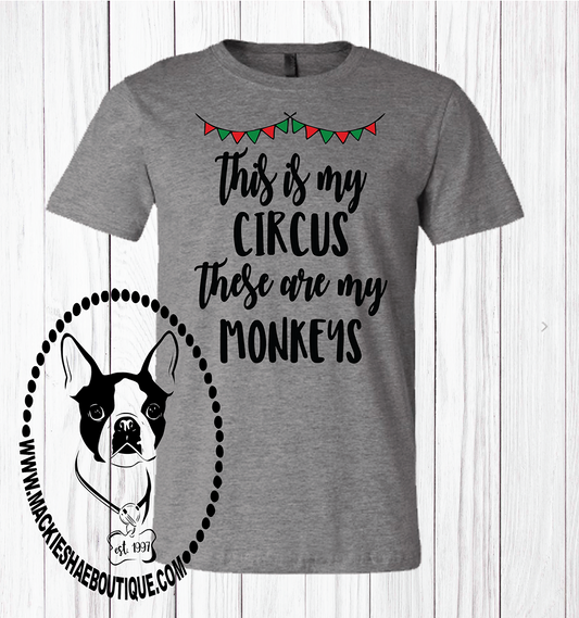 This is My Circus... These are My Monkeys Custom Shirt, Short-Sleeve