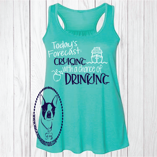 Today's Forecast...  Cruising with a Chance of Drinking Custom Shirt, Flowy Racerback Tank
