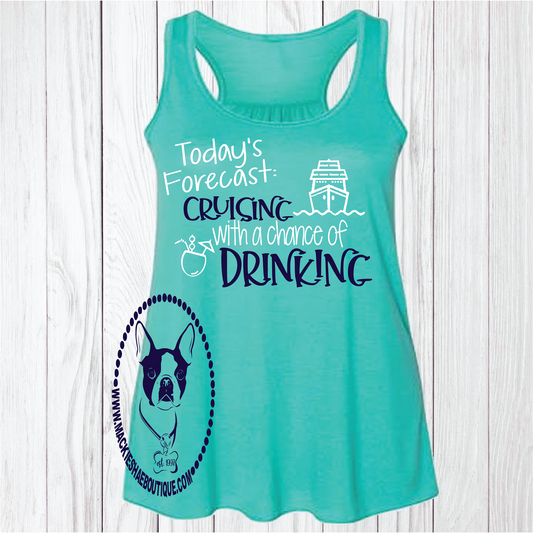 Today's Forecast... Cruising with a Chance of Drinking Custom Shirt, Flowy Racerback Tank