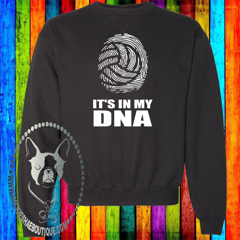 It's in My DNA Volleyball Custom Shirt, Champion Sweatshirt