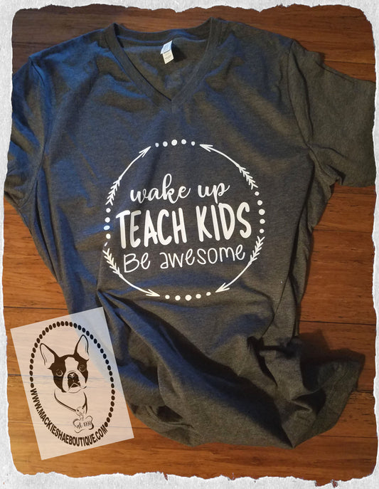 Wake Up Teach Kids Be Awesome Custom Shirt, Short-Sleeve