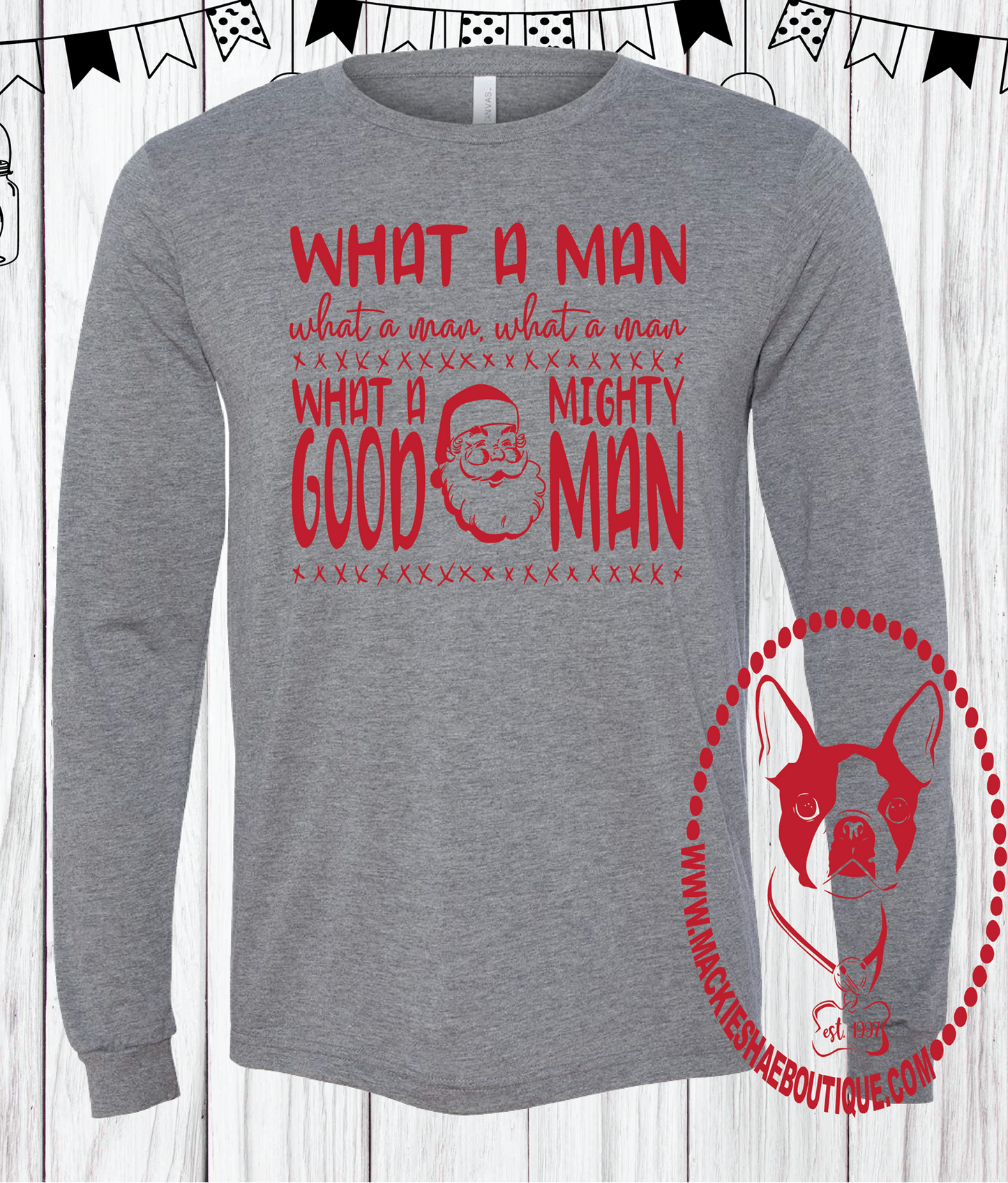 What a Man What a Man...  Custom Shirt, Long Sleeve