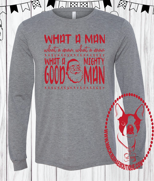 What a Man What a Man...  Custom Shirt, Long Sleeve