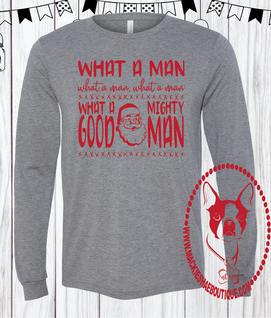 What a Man What a Man... Custom Shirt, Long Sleeve