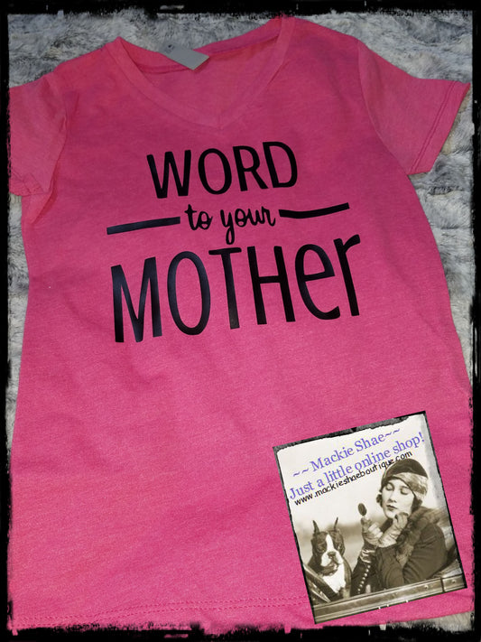 Word to Your Mother Custom Shirt for Kids